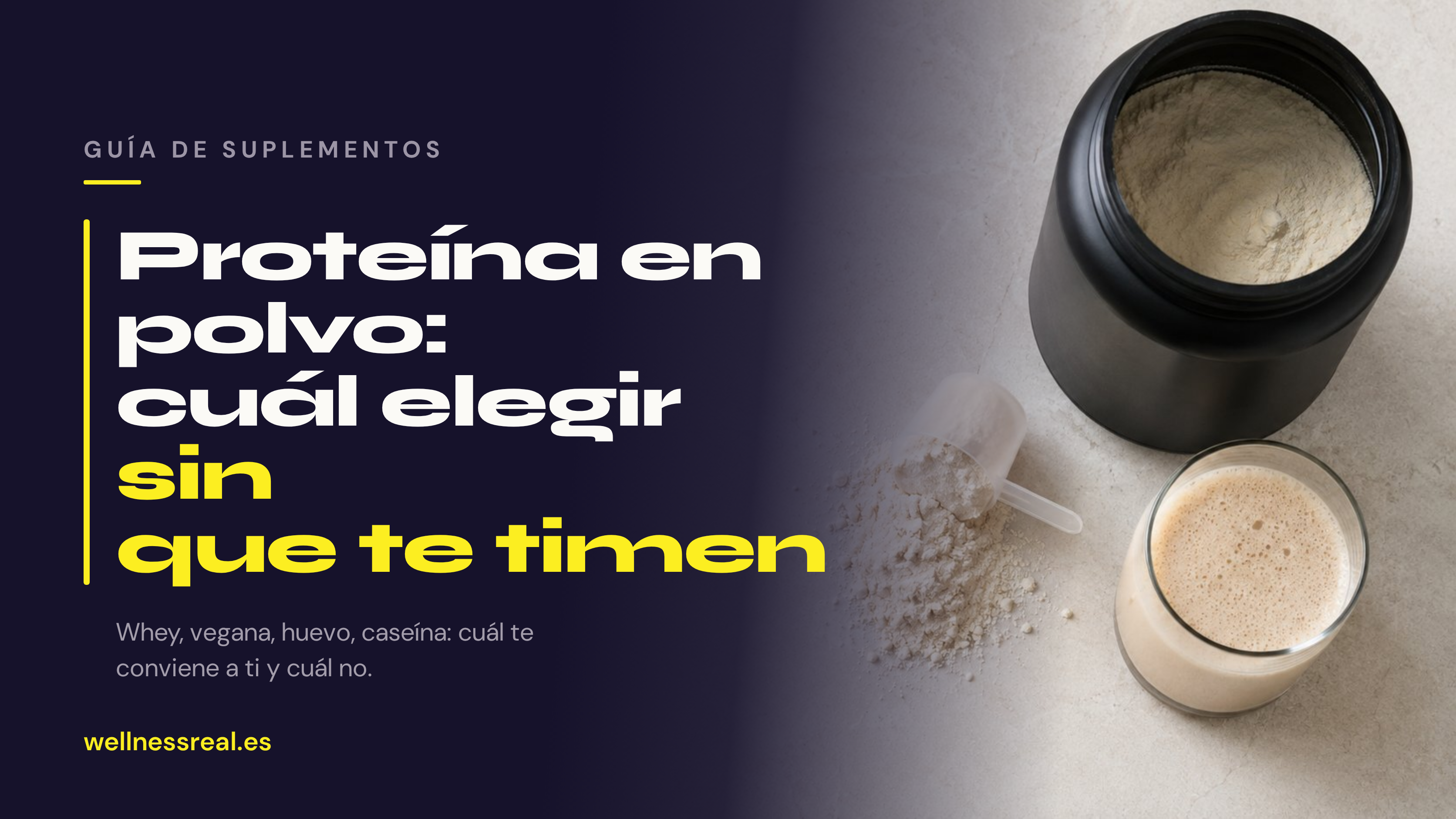 Bote de proteína en polvo, dosificador y batido sobre encimera — guía de tipos de proteína de WellnessReal